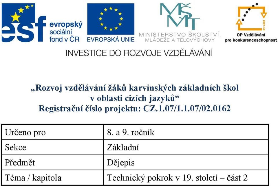 Registrační číslo projektu: CZ.1.07/1.1.07/02.0162 8. a 9.