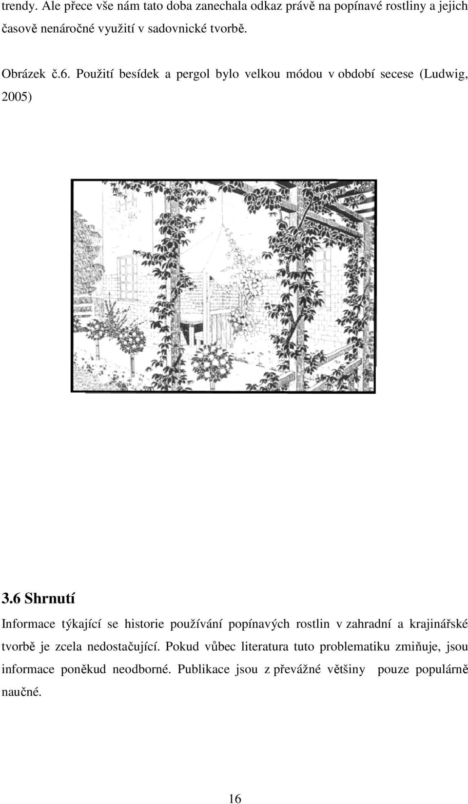 tvorbě. Obrázek č.6. Použití besídek a pergol bylo velkou módou v období secese (Ludwig, 2005) 3.