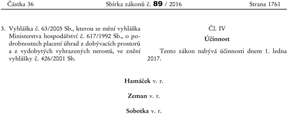 , o podrobnostech placení úhrad z dobývacích prostorů a z vydobytých vyhrazených nerostů, ve