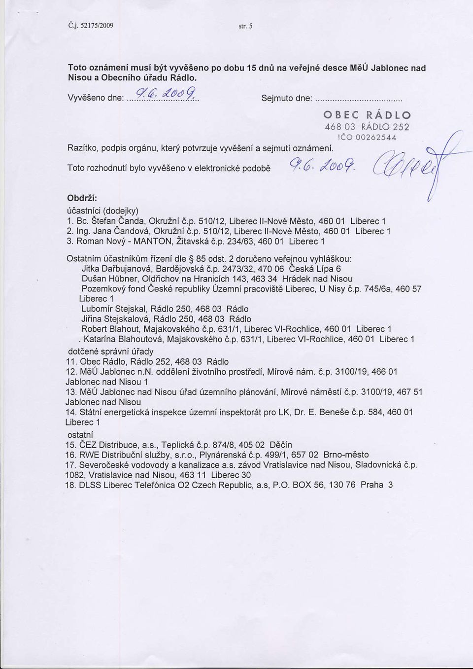 Obdr:i: [6astnici (dodejky) 1. Bc. Stefan Canda, Okru:ni6.p. 510/12, Liberec ll-nov6 Mdsto,4601 Liberec 1 2. Ing. Jana Candovd, Okruzni6.p. 510/12, Liberec ll-nove Mdsto,4601 Liberec I 3.