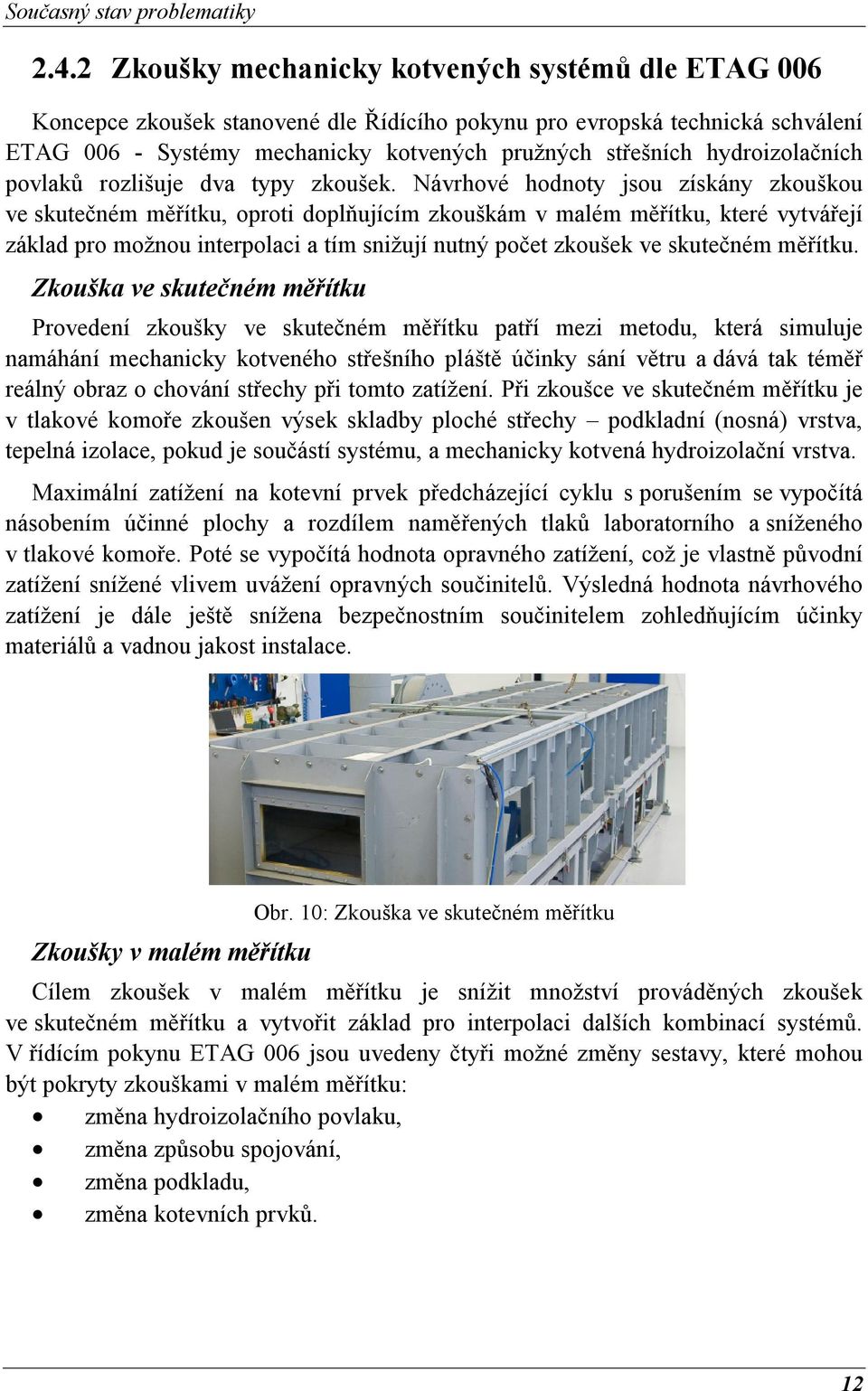 hydroizolačních povlaků rozlišuje dva typy zkoušek.