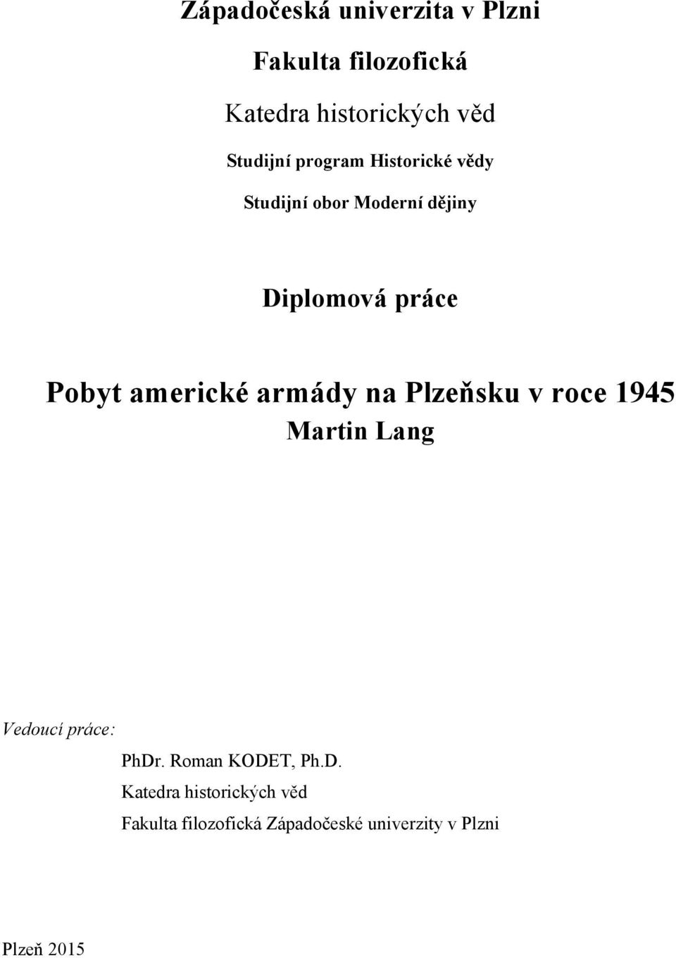 armády na Plzeňsku v roce 1945 Martin Lang Vedoucí práce: PhDr