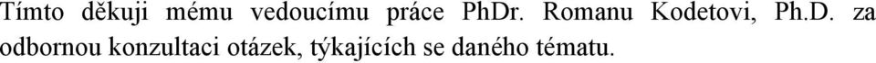 Romanu Kodetovi, Ph.D.