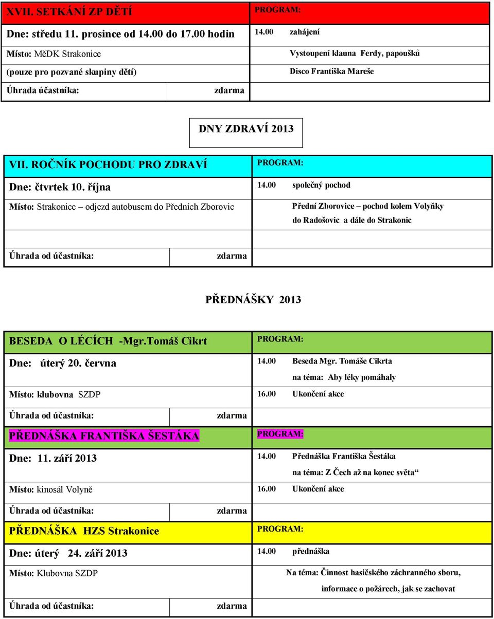 ROČNÍK POCHODU PRO ZDRAVÍ PROGRAM: Dne: čtvrtek 10. října 14.