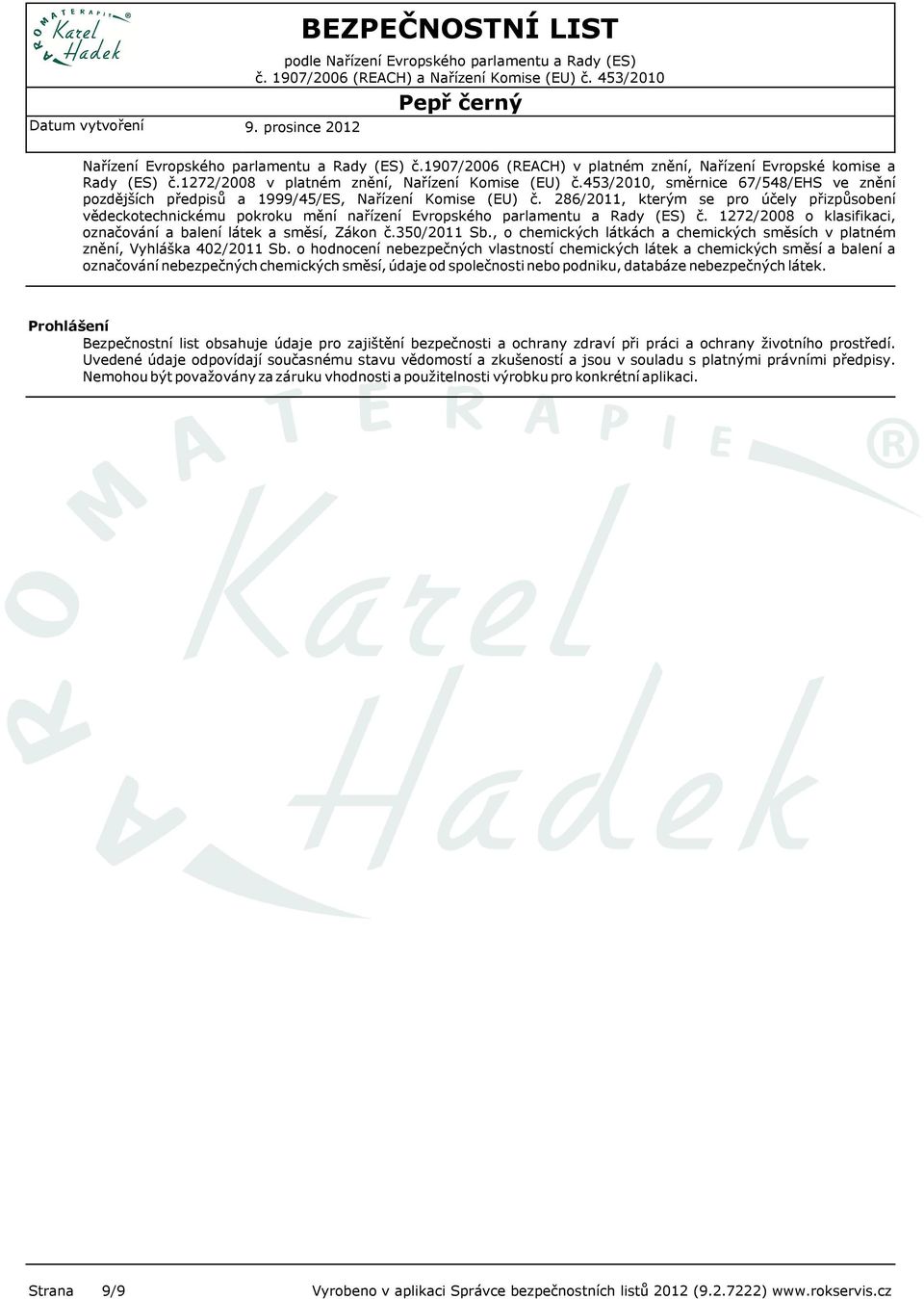 286/2011, kterým se pro účely přizpůsobení vědeckotechnickému pokroku mění nařízení Evropského parlamentu a Rady (ES) č. 1272/2008 o klasifikaci, označování a balení látek a směsí, Zákon č.