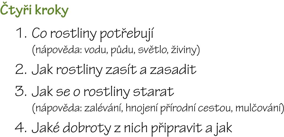 živiny) 2. Jak rostliny zasít a zasadit 3.