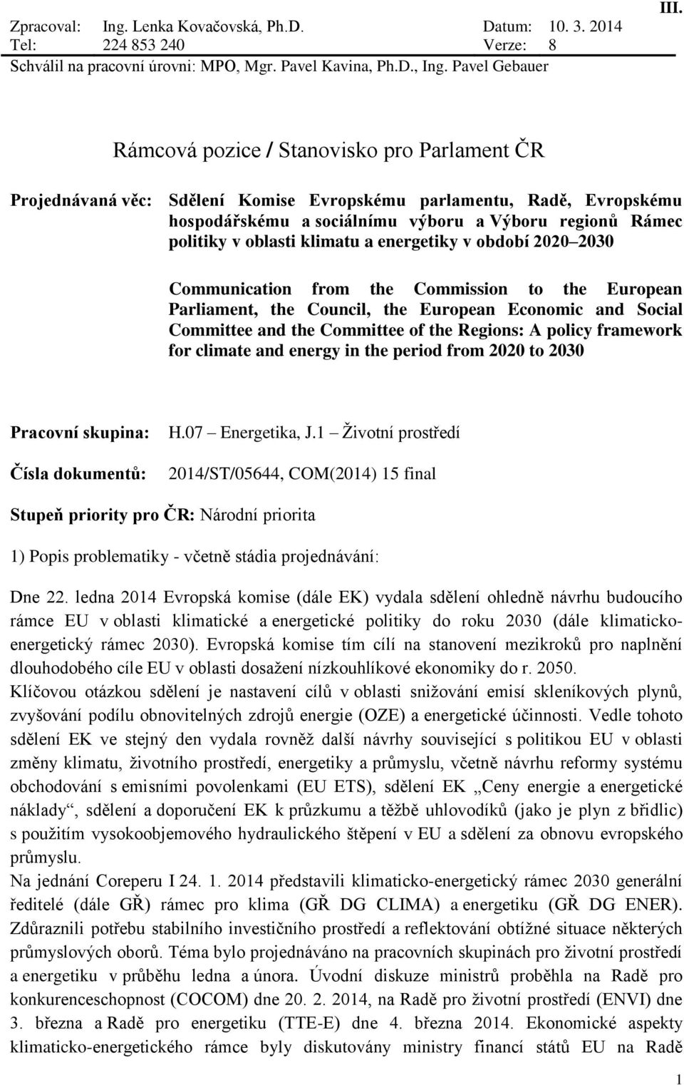 klimatu a energetiky v období 2020 2030 Communication from the Commission to the European Parliament, the Council, the European Economic and Social Committee and the Committee of the Regions: A