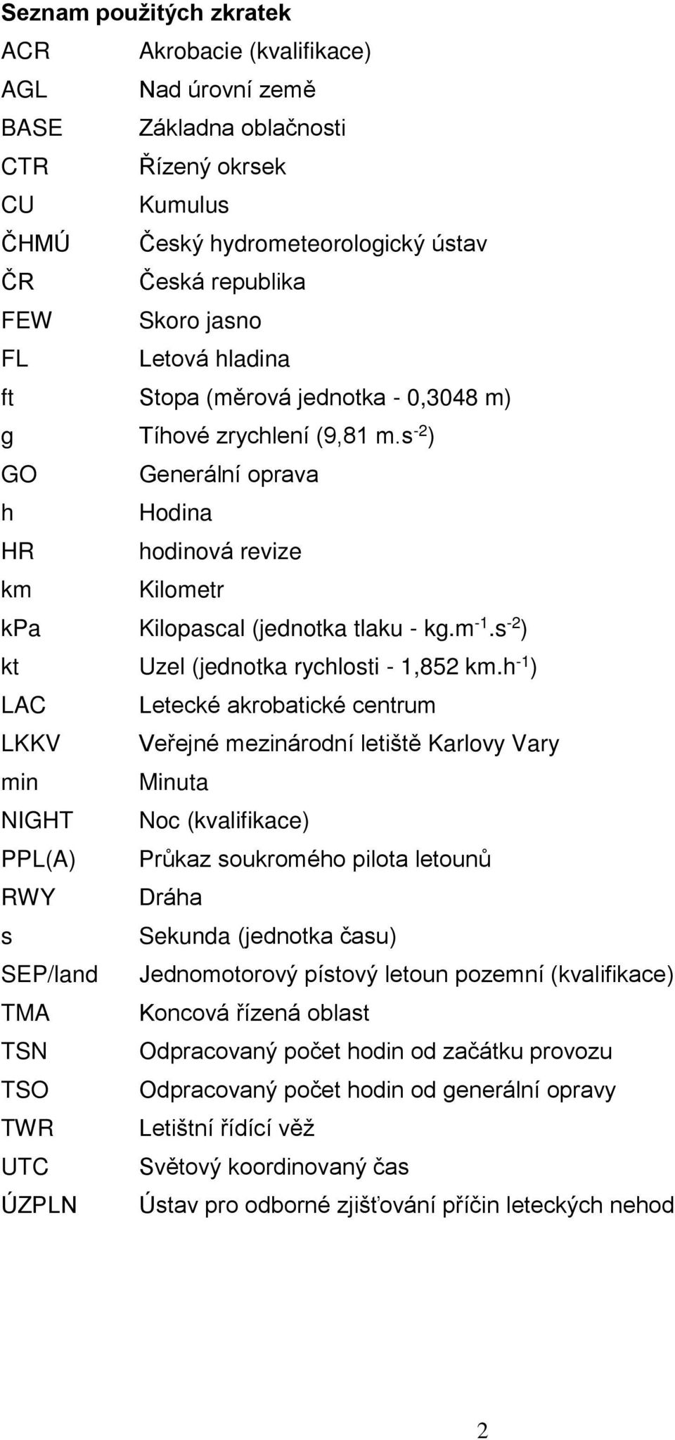 s -2 ) kt Uzel (jednotka rychlosti - 1,852 km.