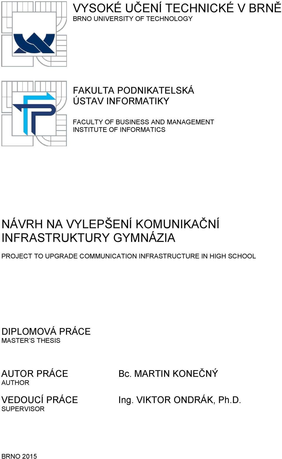 INFRASTRUKTURY GYMNÁZIA PROJECT TO UPGRADE COMMUNICATION INFRASTRUCTURE IN HIGH SCHOOL DIPLOMOVÁ