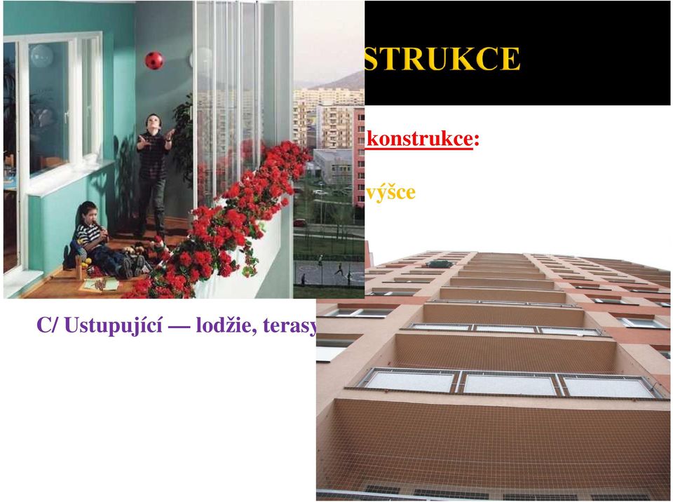 balkony, arkýře, apsidy, tribuny apod.