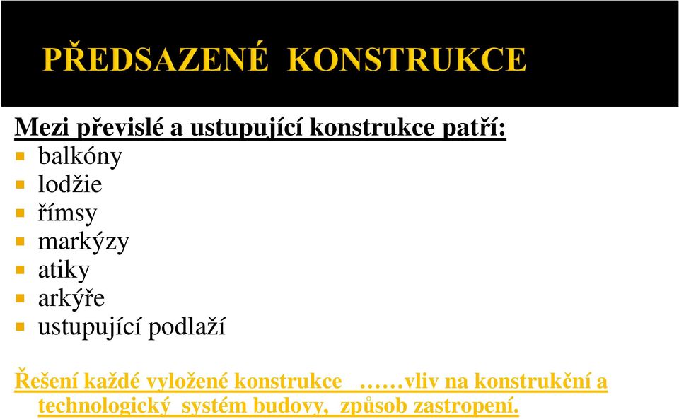 ustupující podlaží Řešení každé vyložené konstrukce