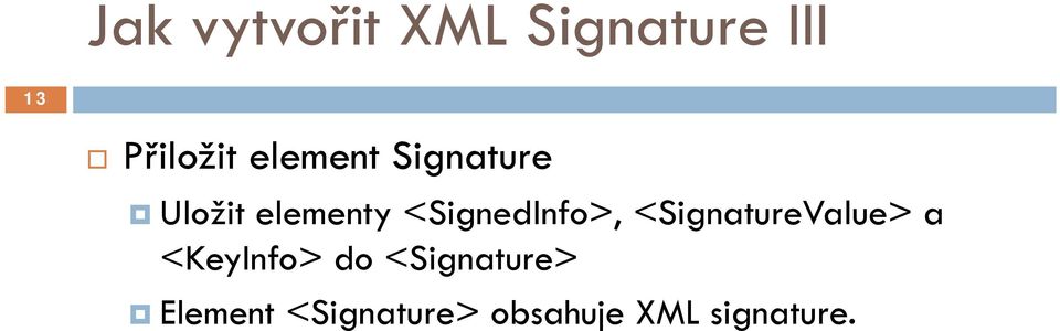 <SignedInfo>, <SignatureValue> a <KeyInfo>