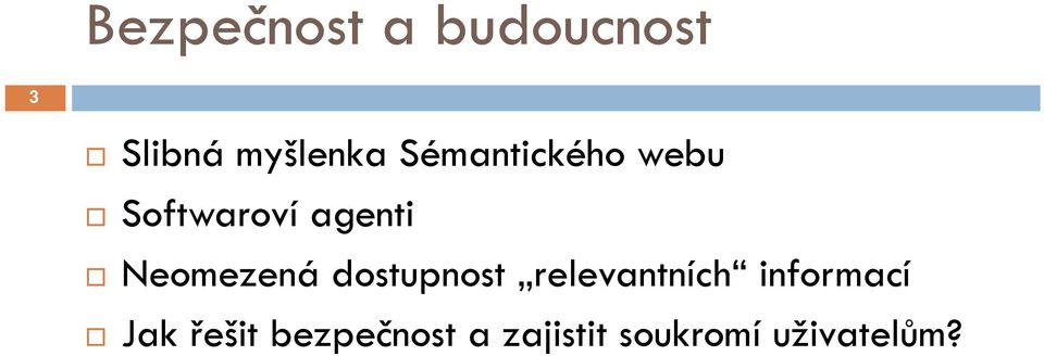 Neomezená dostupnost relevantních informací