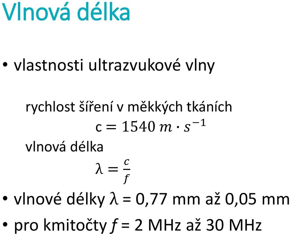 s 1 vlnová délka λ = c f vlnové délky λ =