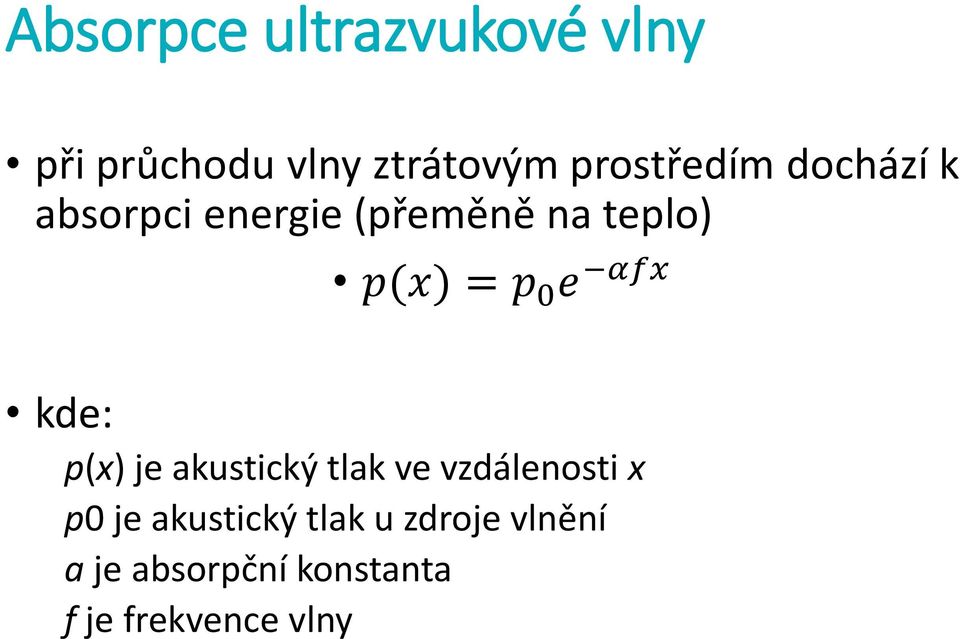 p 0 e αfx kde: p(x) je akustický tlak ve vzdálenosti x p0 je