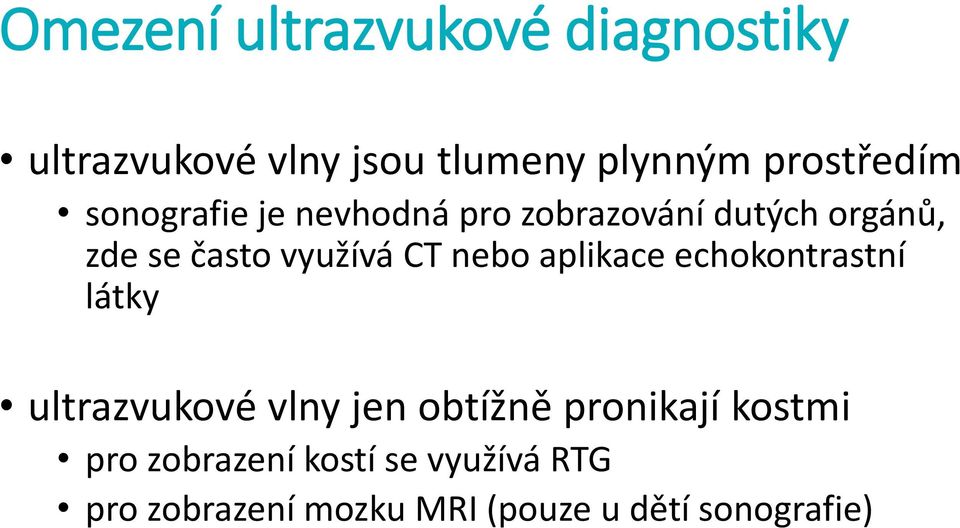 využívá CT nebo aplikace echokontrastní látky ultrazvukové vlny jen obtížně