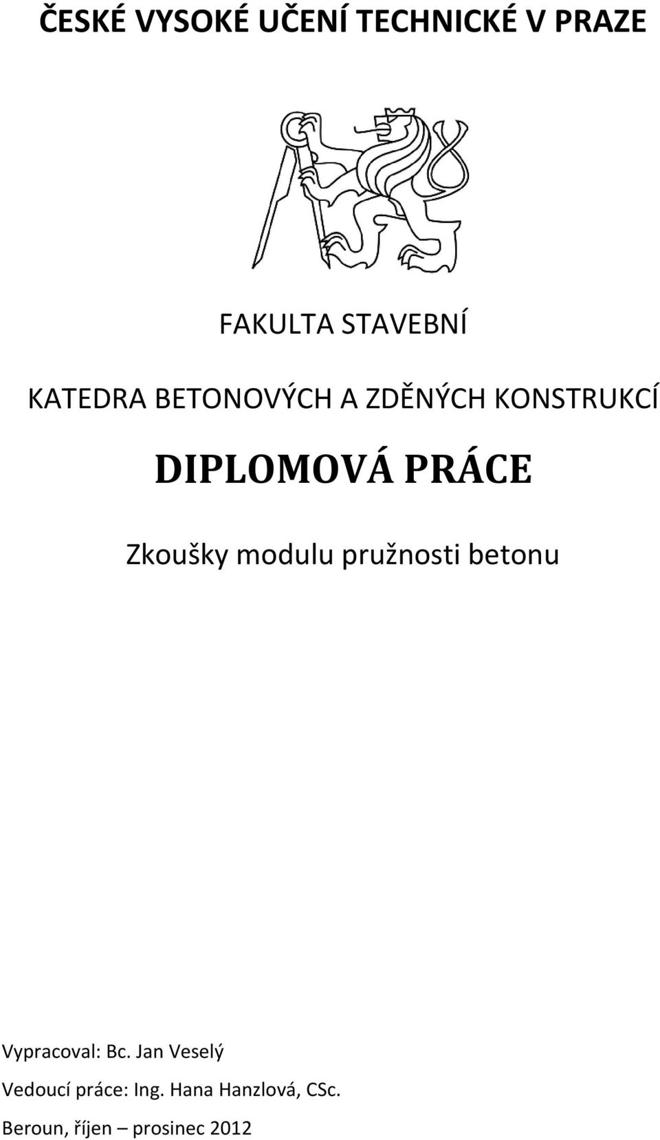 Zkoušky modulu pružnosti betonu Vypracoval: Bc.