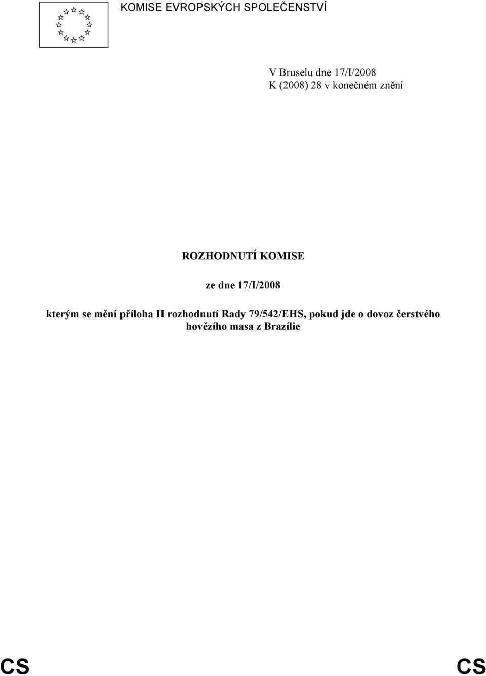 17/I/2008 kterým se mění příloha II rozhodnutí Rady