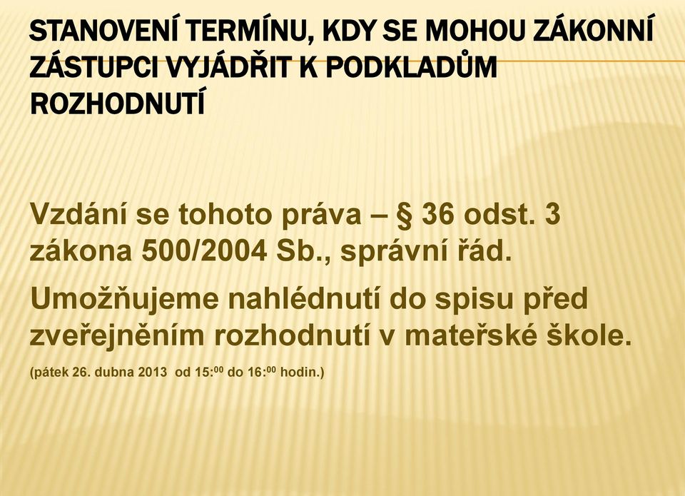 3 zákona 500/2004 Sb., správní řád.