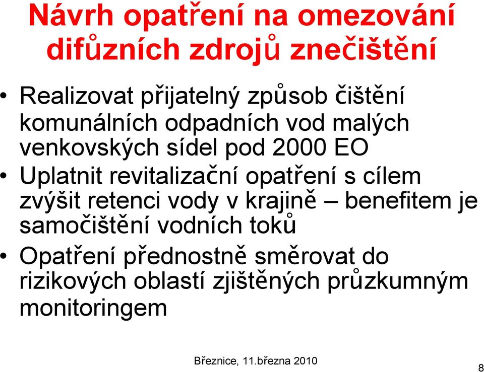 opatření s cílem zvýšit retenci vody v krajině benefitem je samočištění vodních toků Opatření