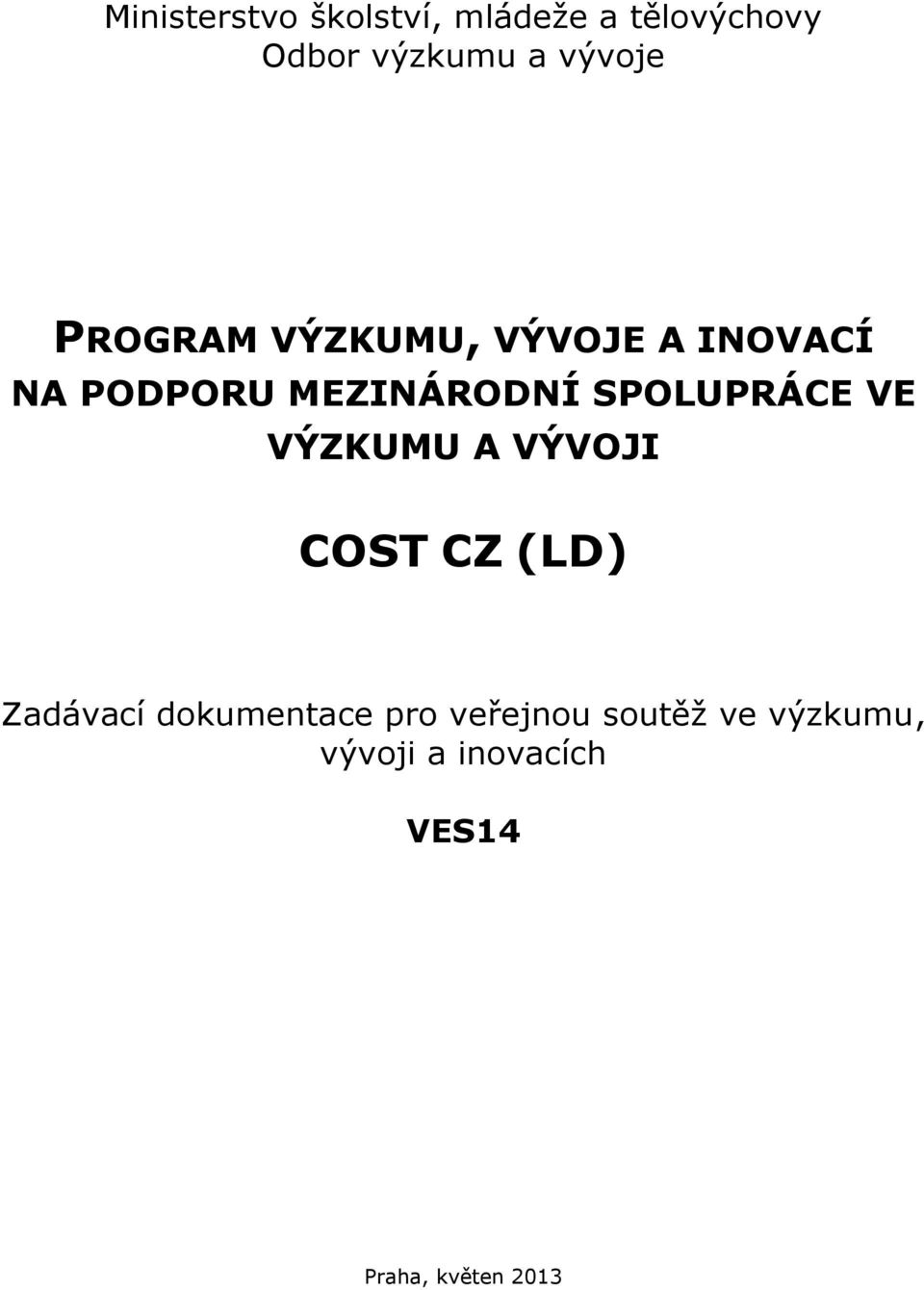 SPOLUPRÁCE VE VÝZKUMU A VÝVOJI COST CZ (LD) Zadávací dokumentace