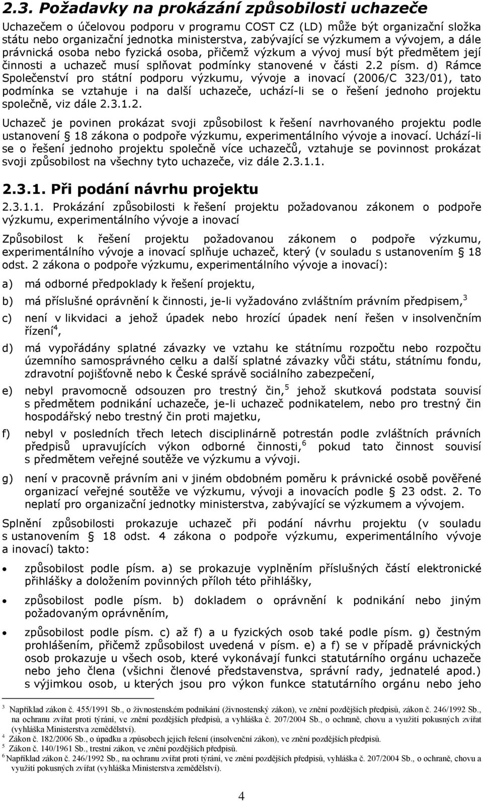 d) Rámce Společenství pro státní podporu výzkumu, vývoje a inovací (20