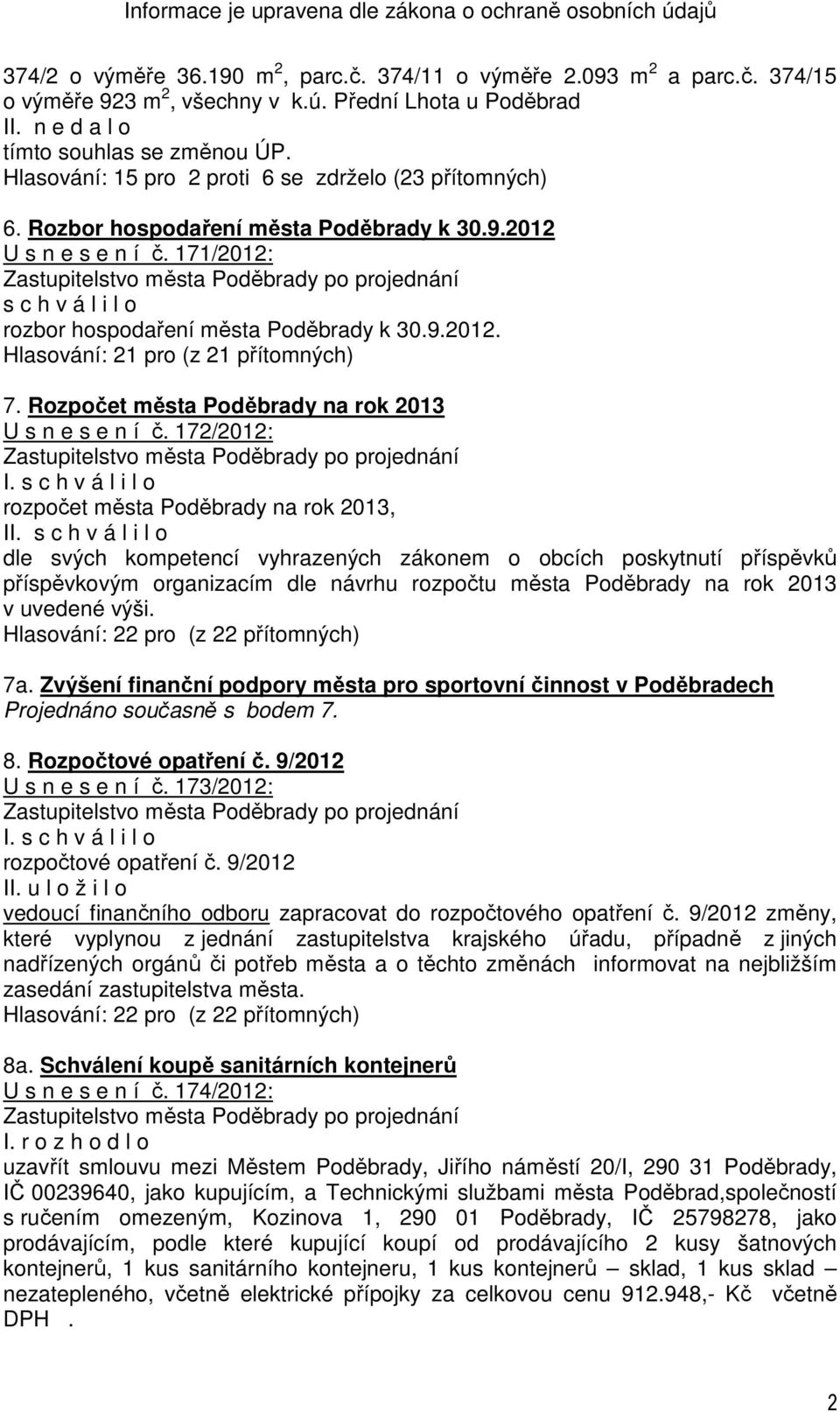 Rozpočet města Poděbrady na rok 2013 U s n e s e n í č. 172/2012: I. s c h v á l i l o rozpočet města Poděbrady na rok 2013, II.