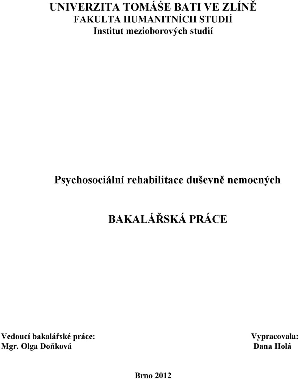 rehabilitace duševně nemocných BAKALÁŘSKÁ PRÁCE Vedoucí