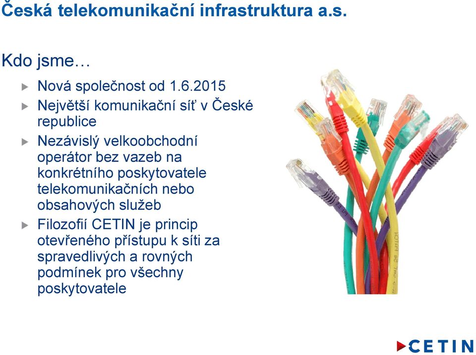 vazeb na konkrétního poskytovatele telekomunikačních nebo obsahových služeb Filozofií