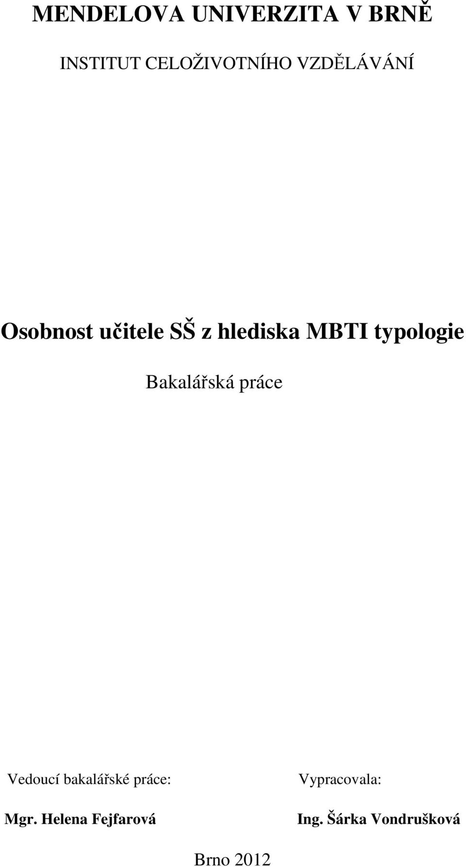 typologie Bakalářská práce Vedoucí bakalářské práce: