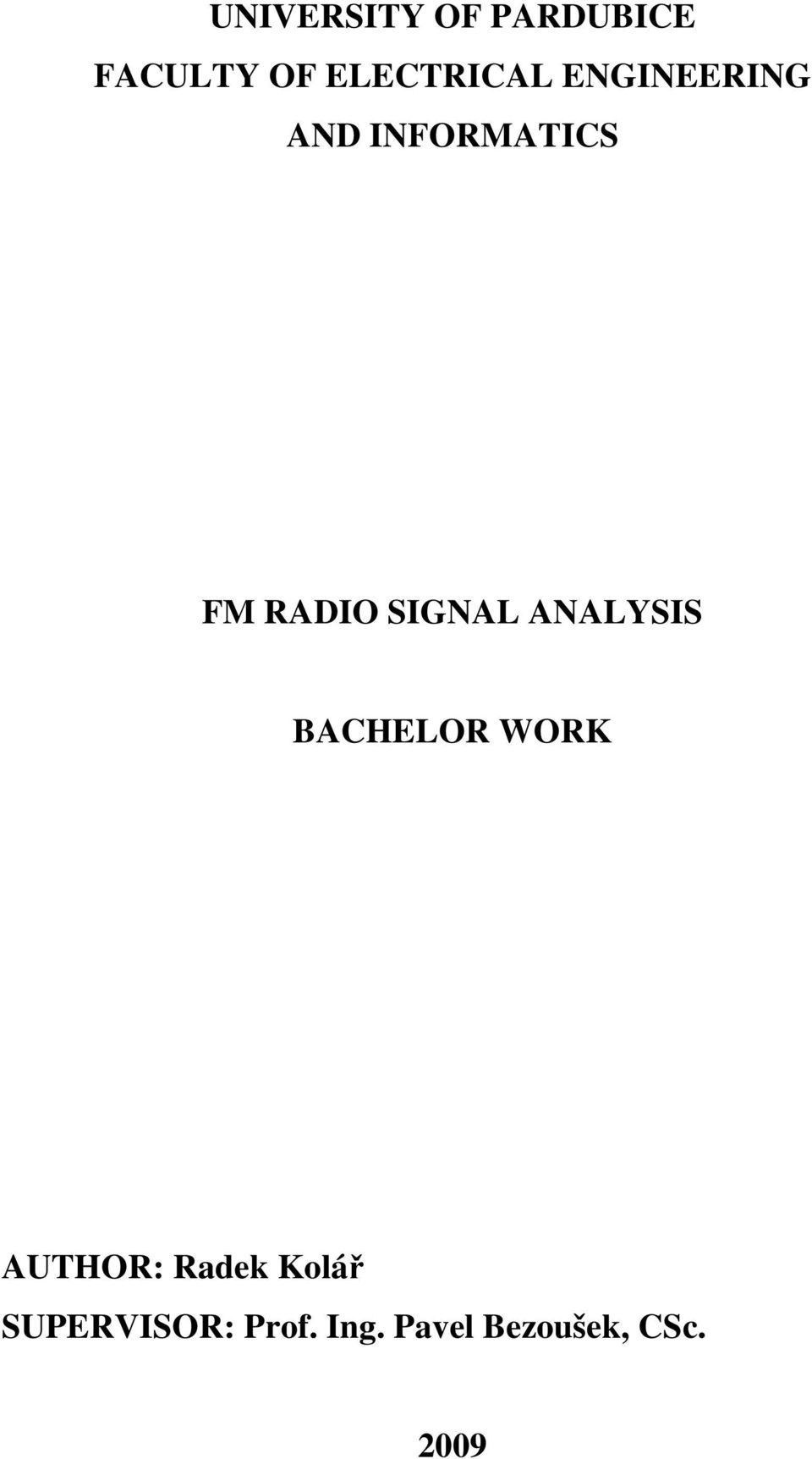 ANALYSIS BACHELOR WORK AUTHOR: Radek Kolář