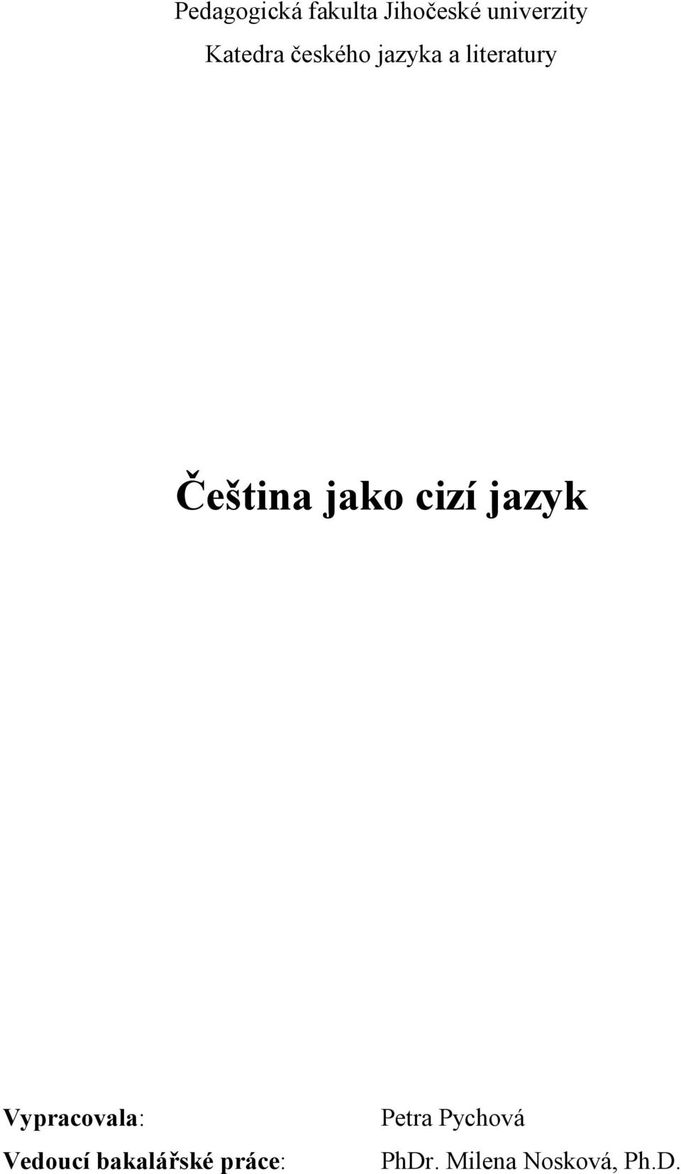 jako cizí jazyk Vypracovala: Vedoucí