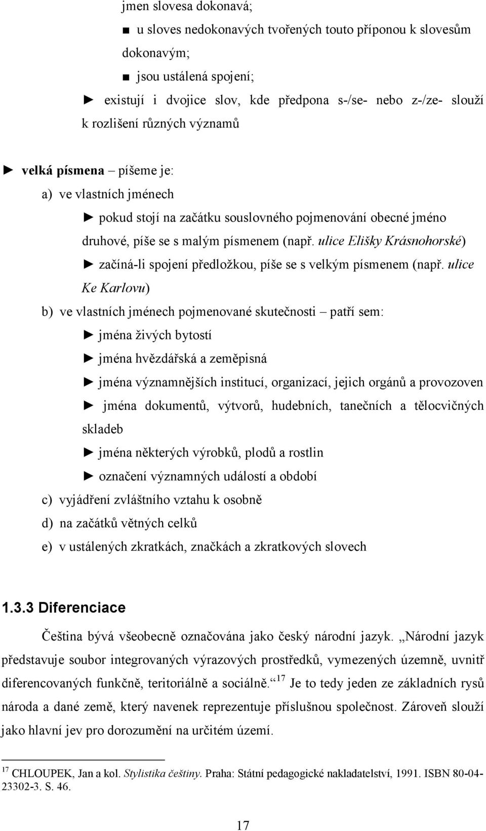 ulice Elišky Krásnohorské) začíná-li spojení předložkou, píše se s velkým písmenem (např.