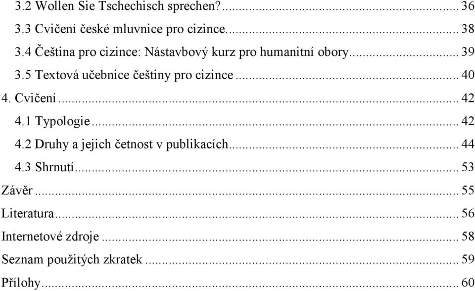 5 Textová učebnice češtiny pro cizince... 40 4. Cvičení... 42 4.