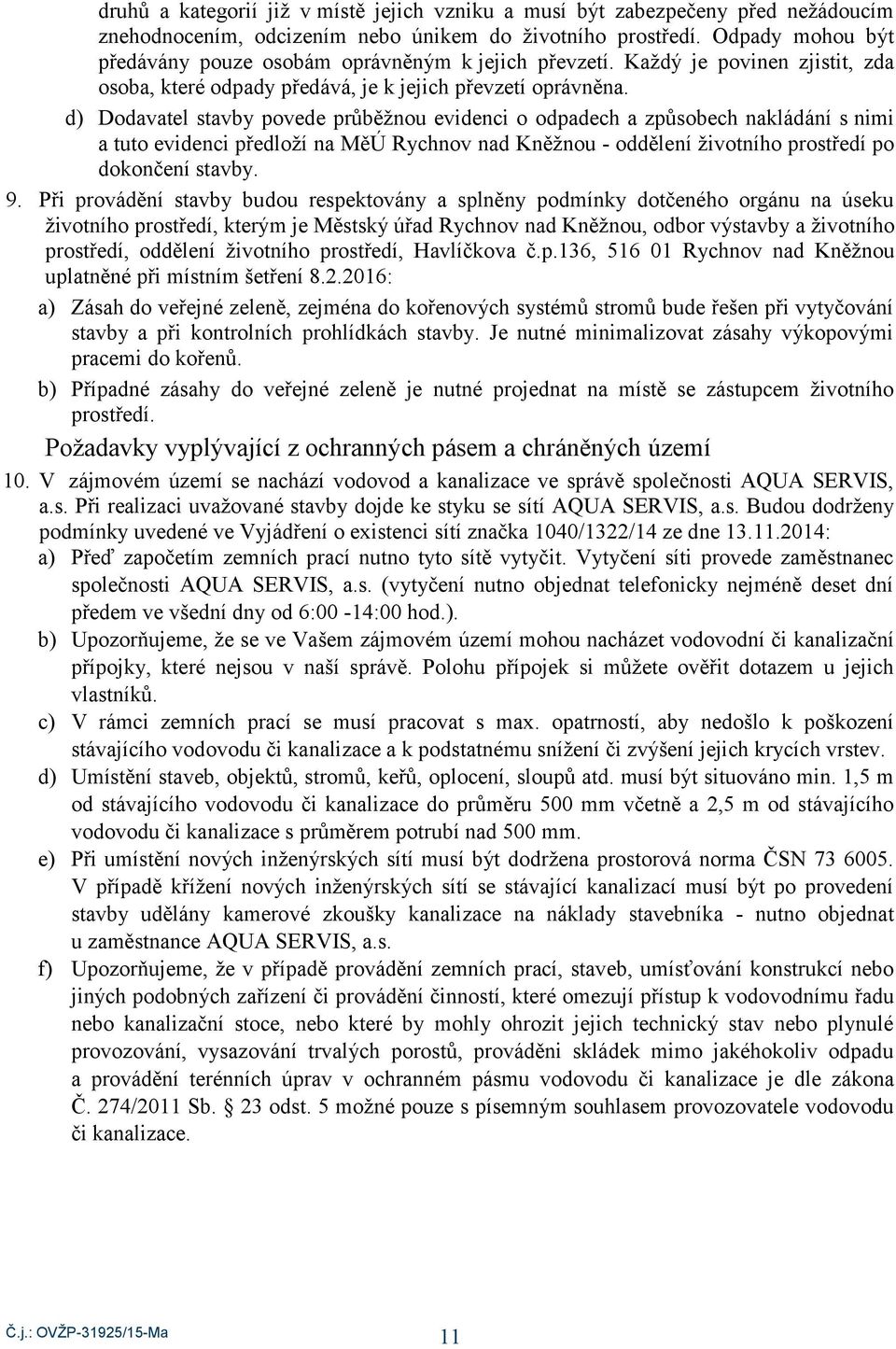 ) Dvtel stvby pvee průběžnu evienci pech způsbech nkláání s nimi tut evienci přelží n MěÚ Rychnv n Kněžnu - ělení živtníh prstřeí p knčení stvby. 9.