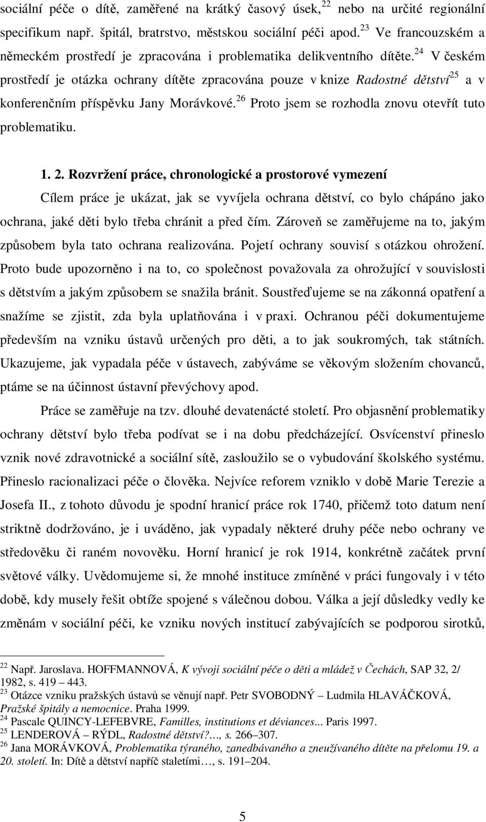 24 V eském prostedí je otázka ochrany dítte zpracována pouze v knize Radostné dtství 25