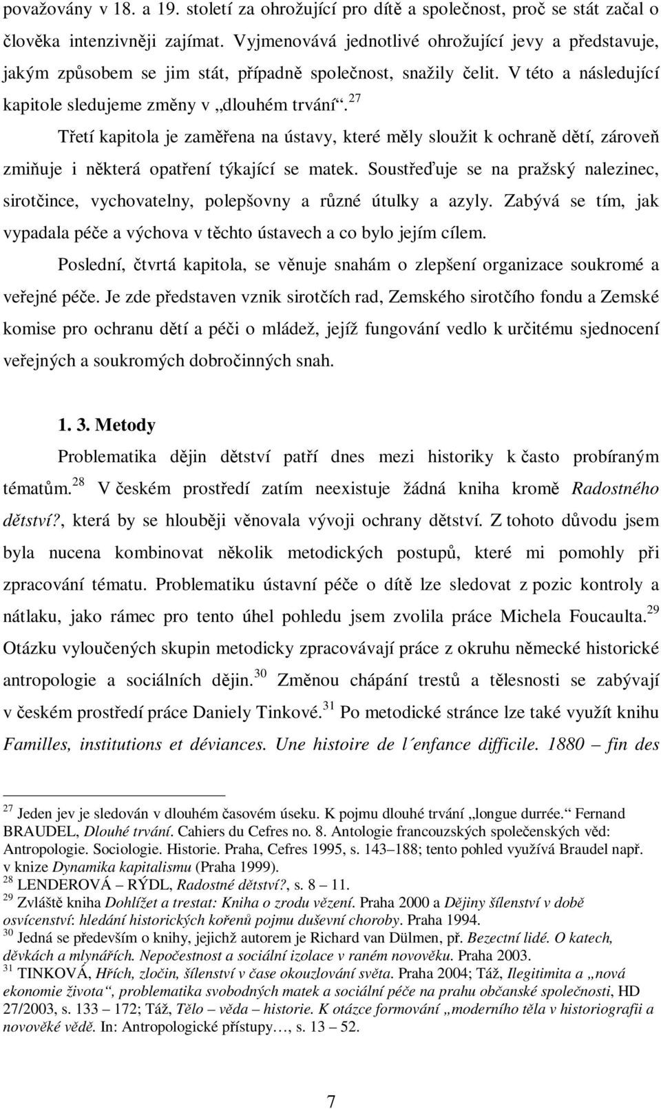 27 Tetí kapitola je zamena na ústavy, které mly sloužit k ochran dtí, zárove zmiuje i nkterá opatení týkající se matek.