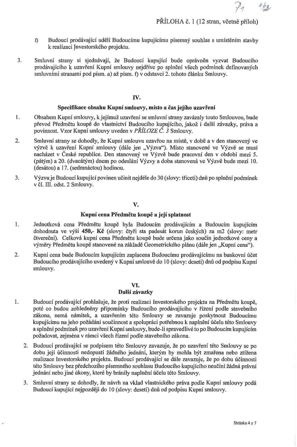 a) až písm. f) v odstavci 2. tohoto článku Smlouvy. rv. Specifikace obsahu Kupní smlouvy, místo a čas jejího uzavření 1.