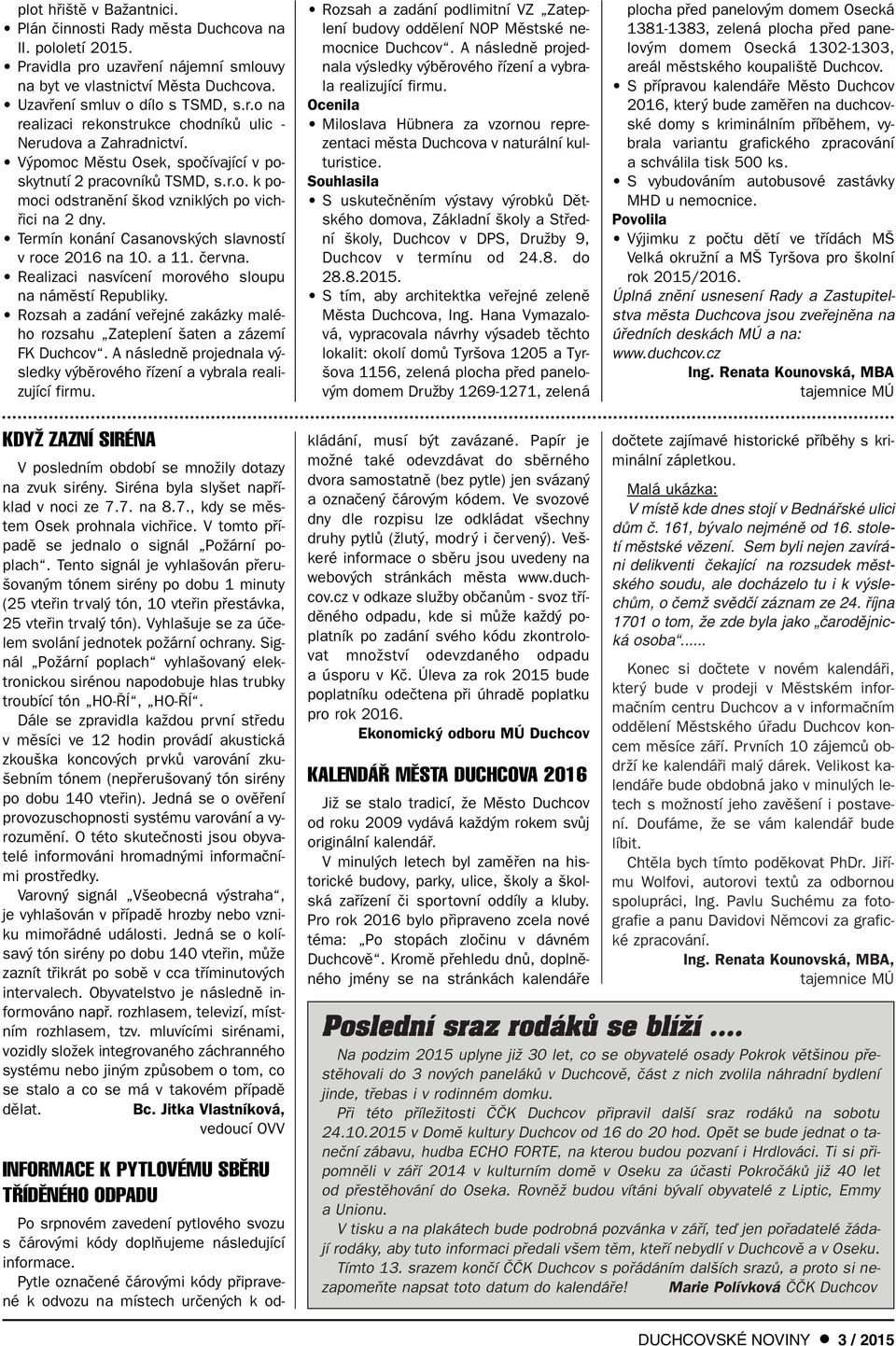 Realizaci nasvícení morového sloupu na námûstí Republiky. Rozsah a zadání vefiejné zakázky malého rozsahu Zateplení aten a zázemí FK Duchcov.