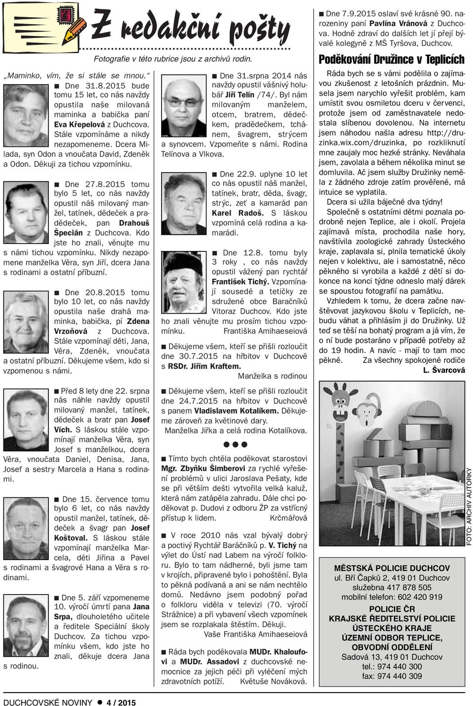 2015 tomu bylo 5 let, co nás navïdy opustil ná milovan man- Ïel, tatínek, dûdeãek a pradûdeãek, pan Drahou pecián z Duchcova. Kdo jste ho znali, vûnujte mu s námi tichou vzpomínku.