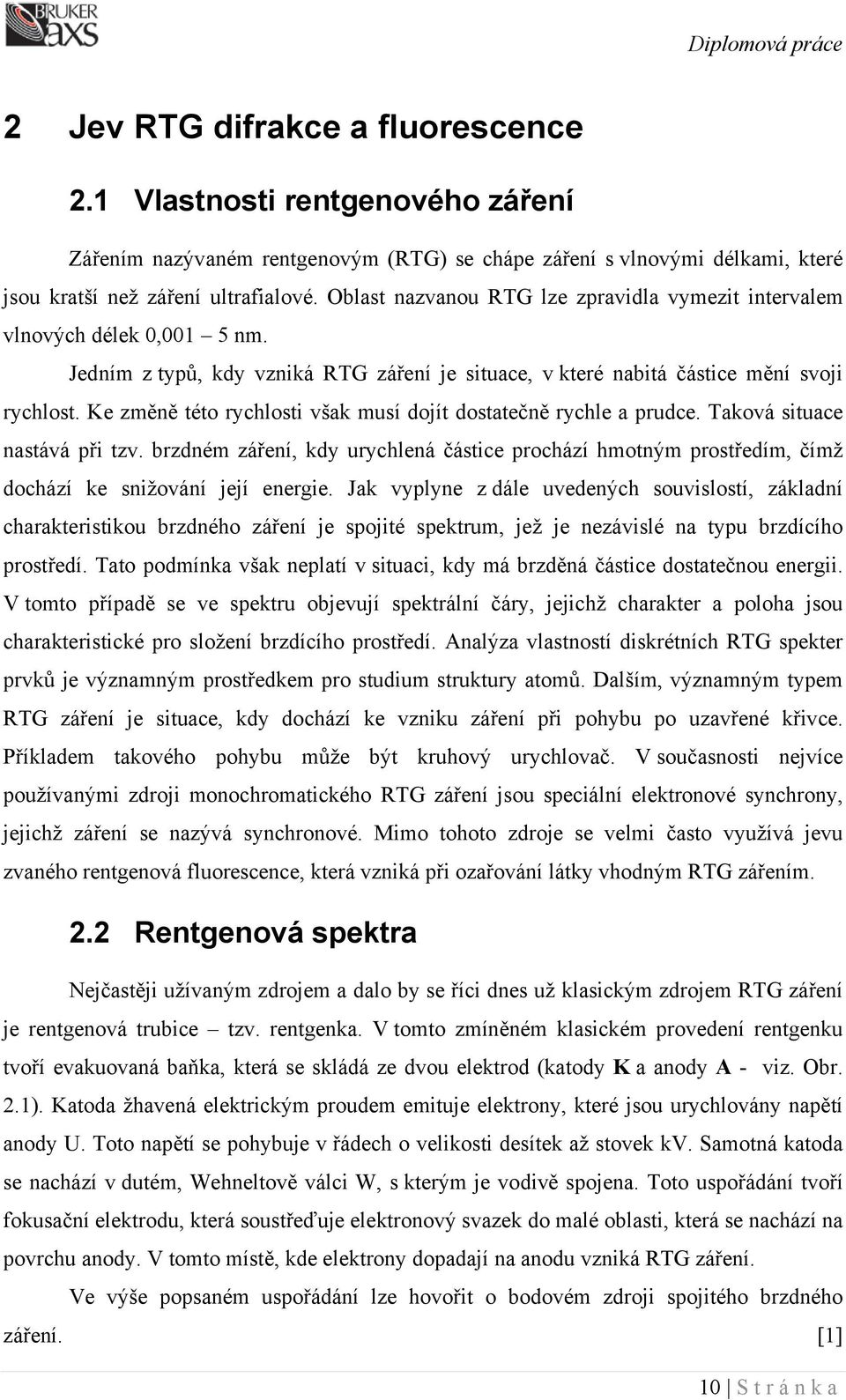 Ke změně této rychlosti však musí dojít dostatečně rychle a prudce. Taková situace nastává při tzv.