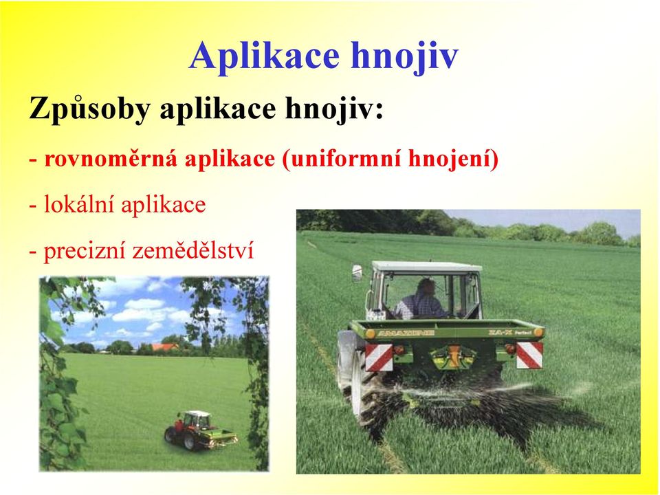 aplikace (uniformní hnojení) -