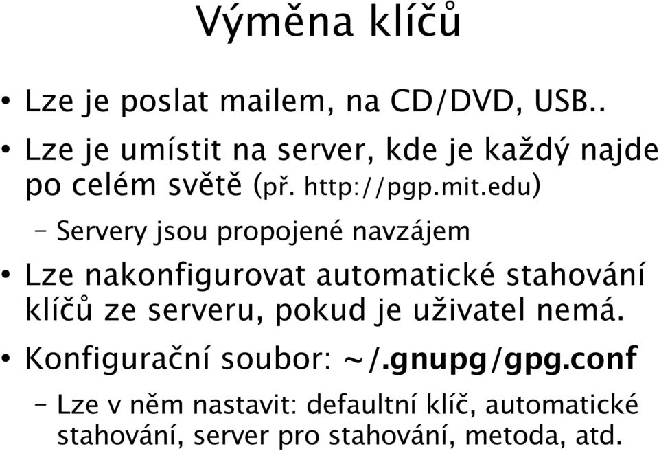 edu) Servery jsou propojené navzájem Lze nakonfigurovat automatické stahování klíčů ze serveru,