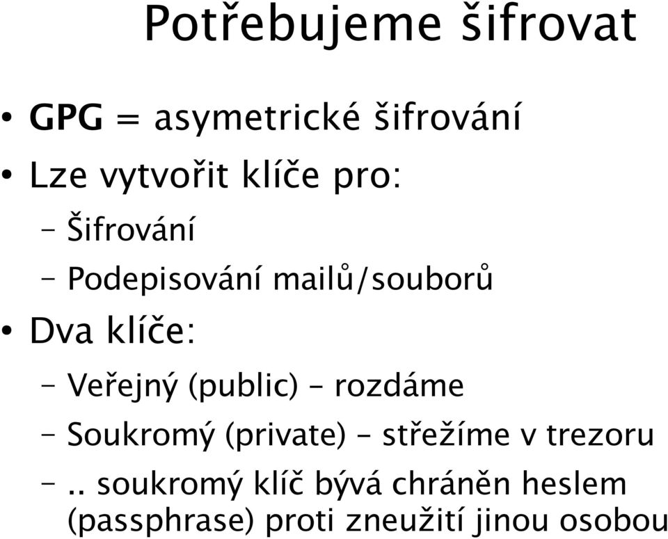 Veřejný (public) rozdáme Soukromý (private) střežíme v trezoru.