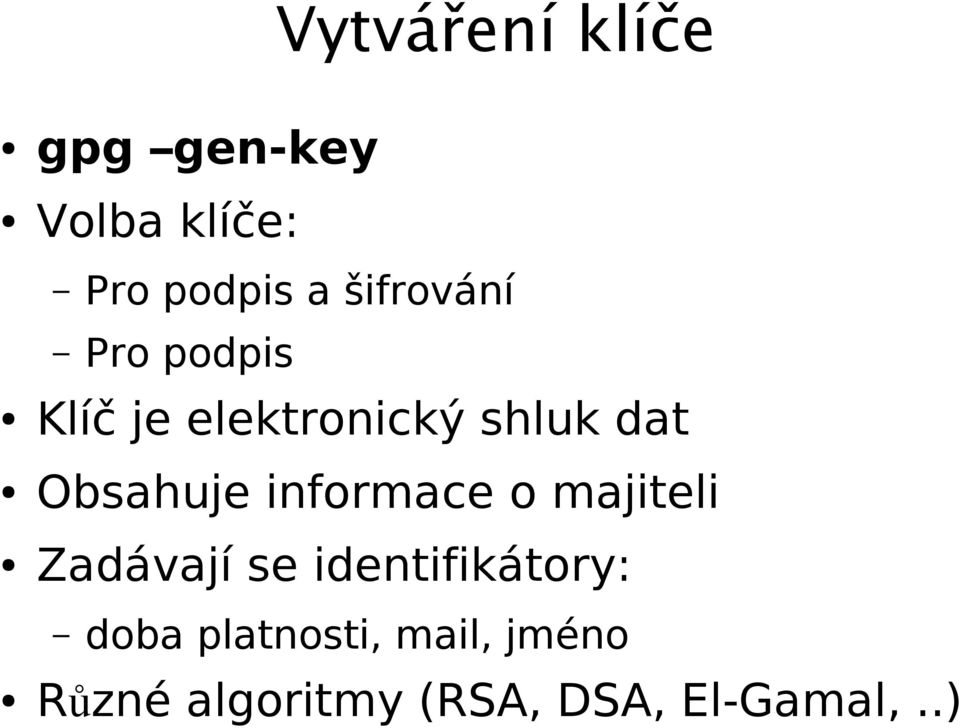 Obsahuje informace o majiteli Zadávají se identifikátory: