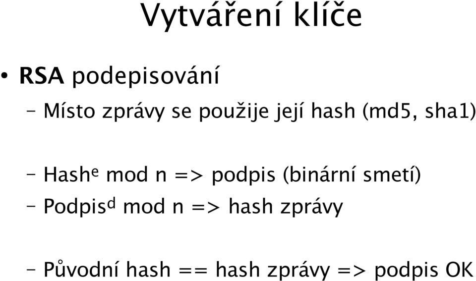 => podpis (binární smetí) Podpis d mod n =>