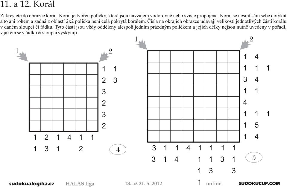 Èísla na okrajích obrazce udávají velikosti jednotlivých èástí korálu v daném sloupci èi øádku.