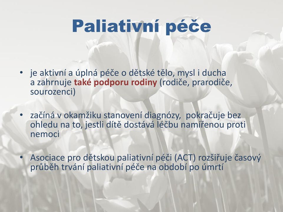 pokračuje bez ohledu na to, jestli dítě dostává léčbu namířenou proti nemoci Asociace