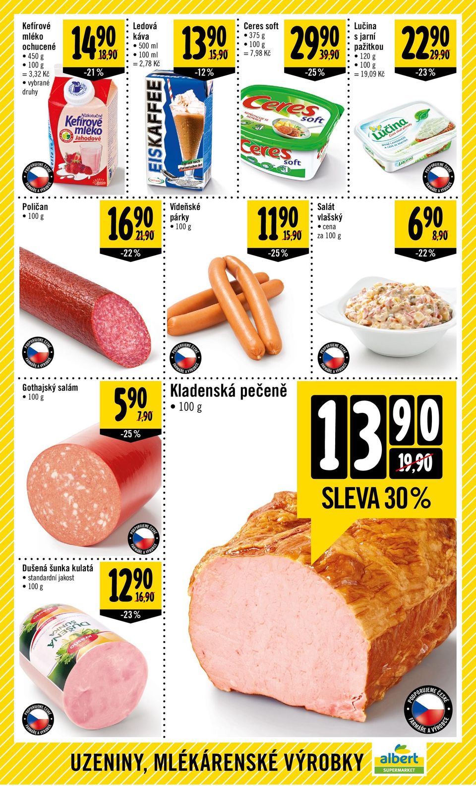 Kč 22 29, -23 % Poličan 16 Vídeňské párky 21, 11-22% -25% 15, Salát vlašský cena za 100 g 6 8, -22% Gothajský salám 5 7, -25%