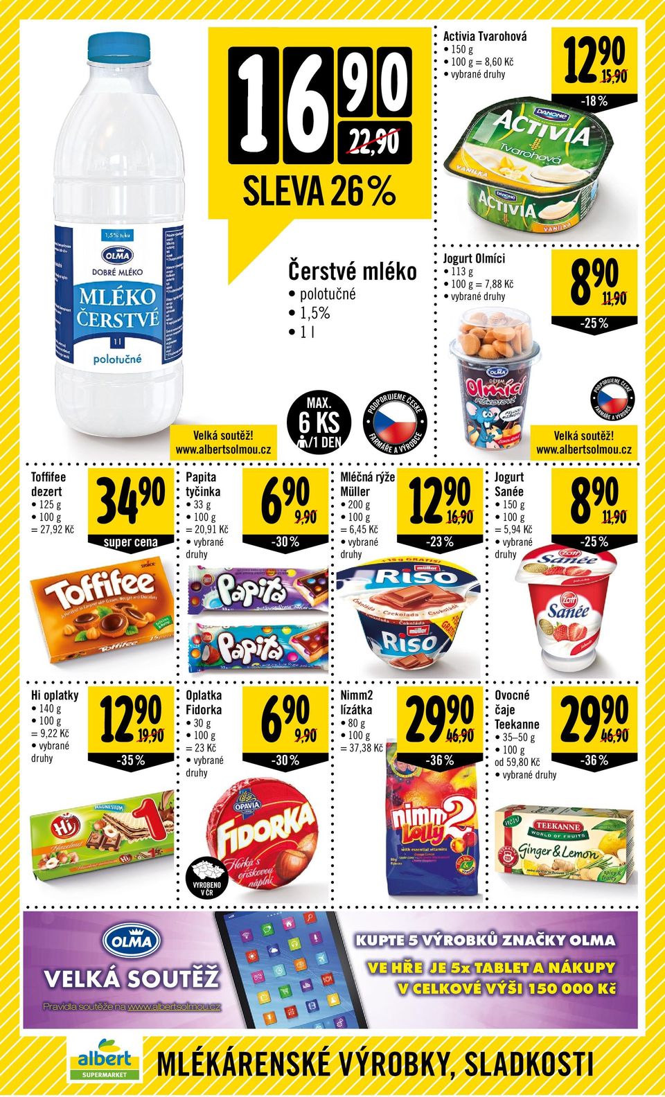cz Papita tyčinka 33 g = 20,91 Kč 6 9, -30% 6 KS Mléčná rýže Müller 200 g = 6,45 Kč 16, -23% Ý FARMÁŘE A V Jogurt Sanée 150 g = 5,94 Kč Velká soutěž! www.albertsolmou.